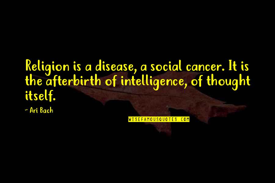 Jughead Funny Quotes By Ari Bach: Religion is a disease, a social cancer. It