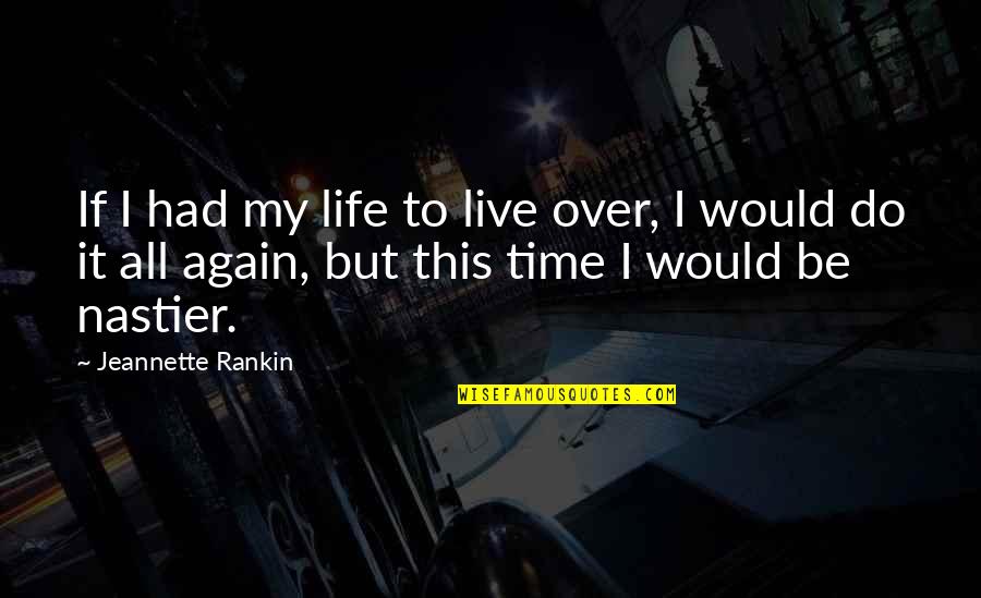 Jugoslavenska Quotes By Jeannette Rankin: If I had my life to live over,