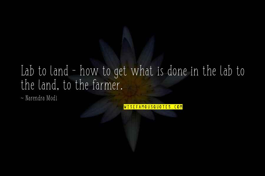 Jugoslavenska Quotes By Narendra Modi: Lab to land - how to get what