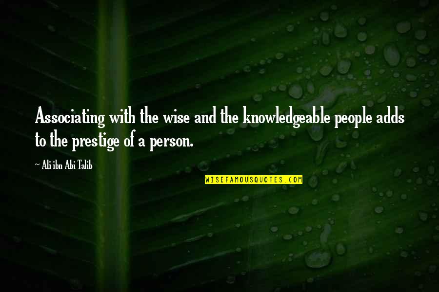 Jugovic Aleksandar Quotes By Ali Ibn Abi Talib: Associating with the wise and the knowledgeable people