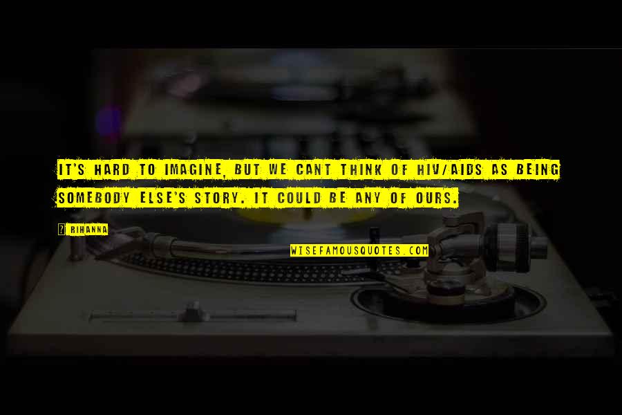 Jugueteria Tio Quotes By Rihanna: It's hard to imagine, but we cant think