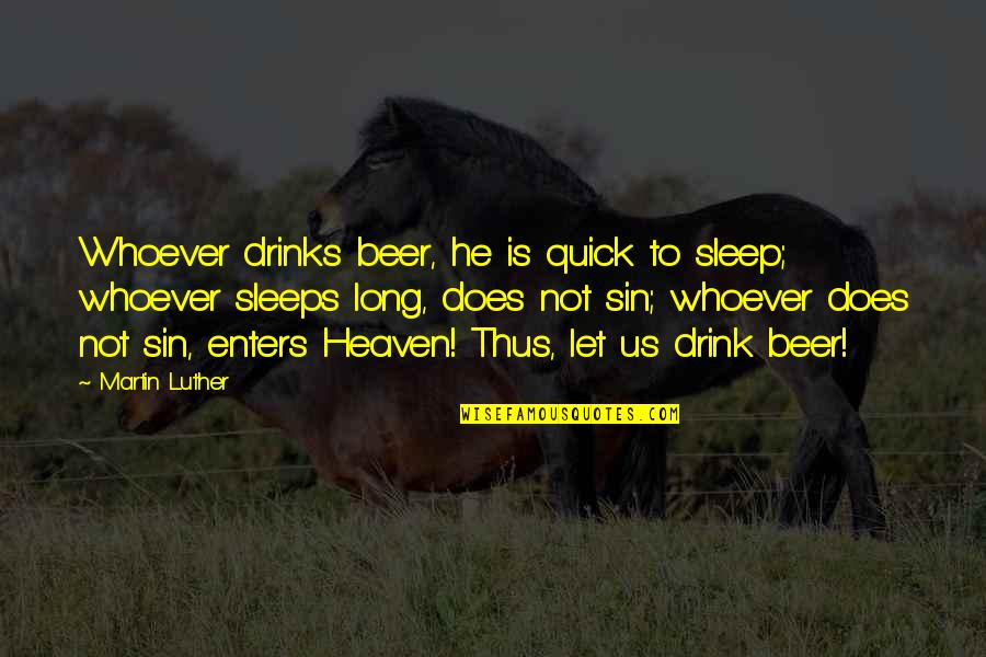 Juguetona Definicion Quotes By Martin Luther: Whoever drinks beer, he is quick to sleep;