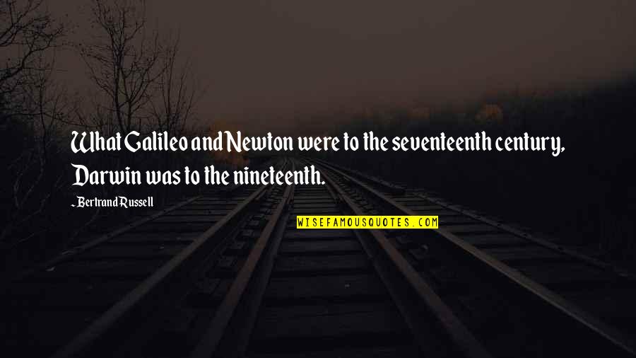 Jugulum Quotes By Bertrand Russell: What Galileo and Newton were to the seventeenth Jugulum Quotes By Bertrand Russell: What Galileo and Newton were to the seventeenth
