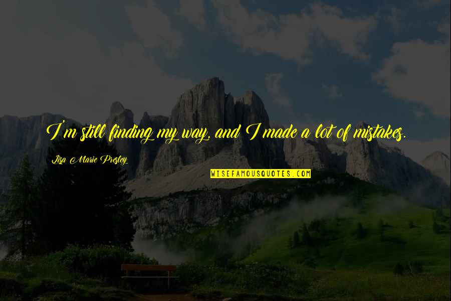 Juhamatti Aaltonens Height Quotes By Lisa Marie Presley: I'm still finding my way, and I made