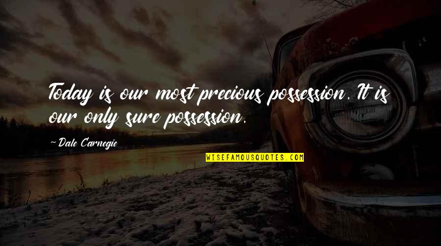Juhan Liiv Quotes By Dale Carnegie: Today is our most precious possession. It is