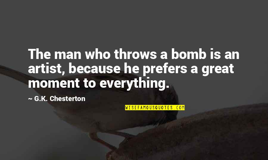 Juhayman Al Otaybi Quotes By G.K. Chesterton: The man who throws a bomb is an