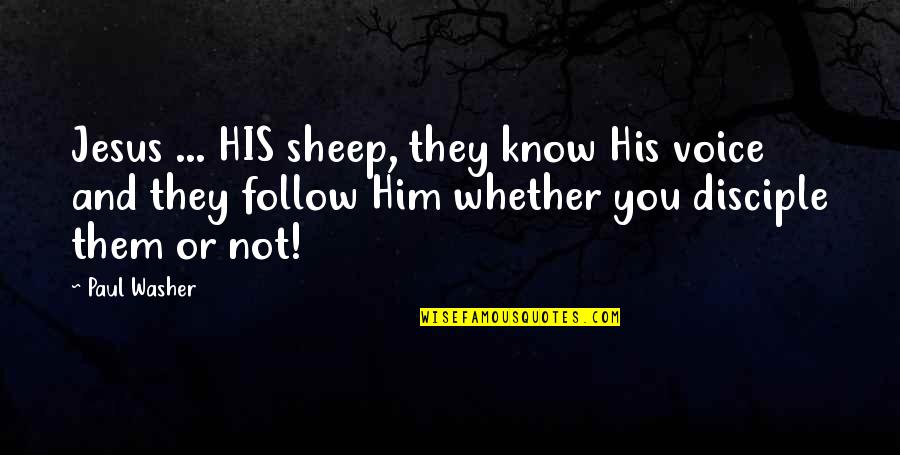 Juhlin Jamboree Quotes By Paul Washer: Jesus ... HIS sheep, they know His voice