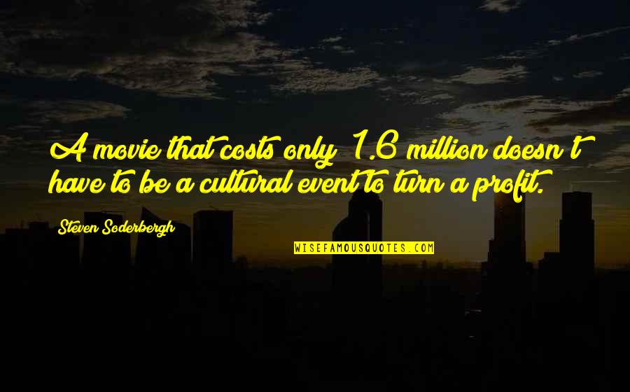 Juhudi Kilimo Quotes By Steven Soderbergh: A movie that costs only $1.6 million doesn't