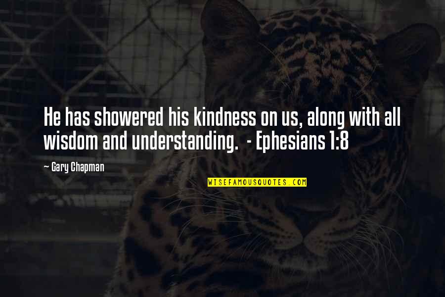 Juhul Kui Quotes By Gary Chapman: He has showered his kindness on us, along
