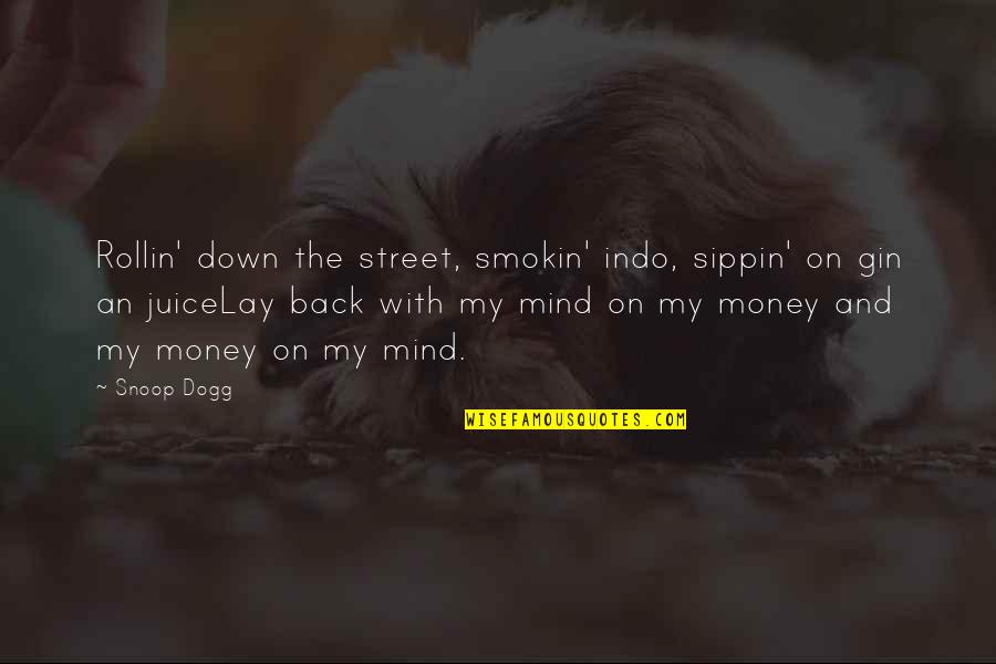 Juice Plus Quotes By Snoop Dogg: Rollin' down the street, smokin' indo, sippin' on