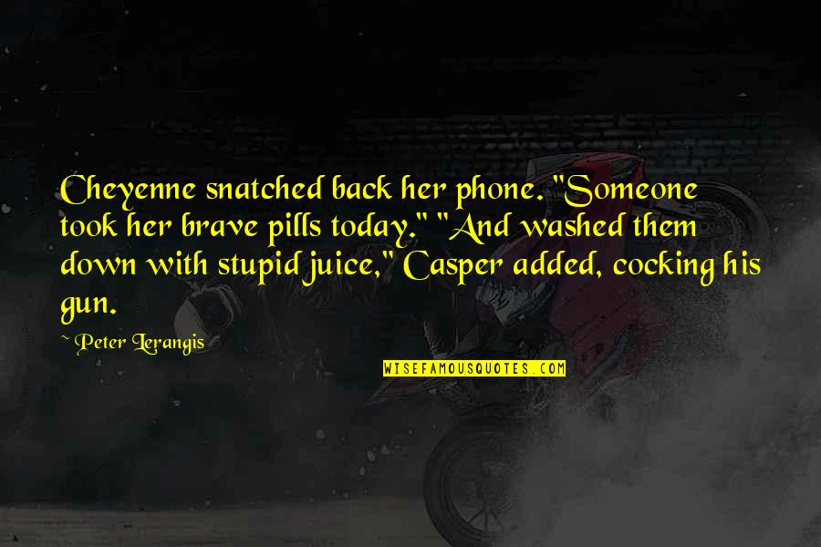Juice Quotes By Peter Lerangis: Cheyenne snatched back her phone. "Someone took her