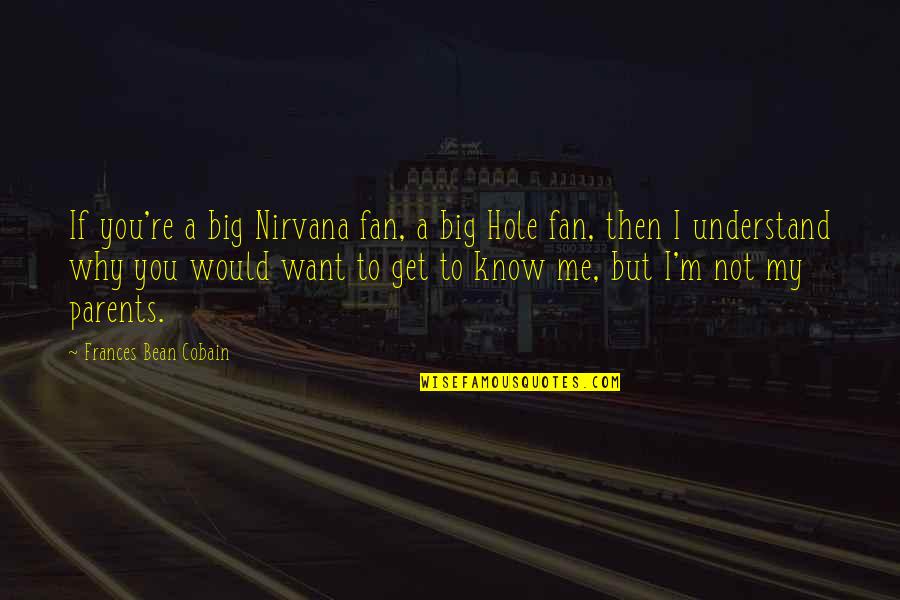 Juiceless January Quotes By Frances Bean Cobain: If you're a big Nirvana fan, a big Juiceless January Quotes By Frances Bean Cobain: If you're a big Nirvana fan, a big
