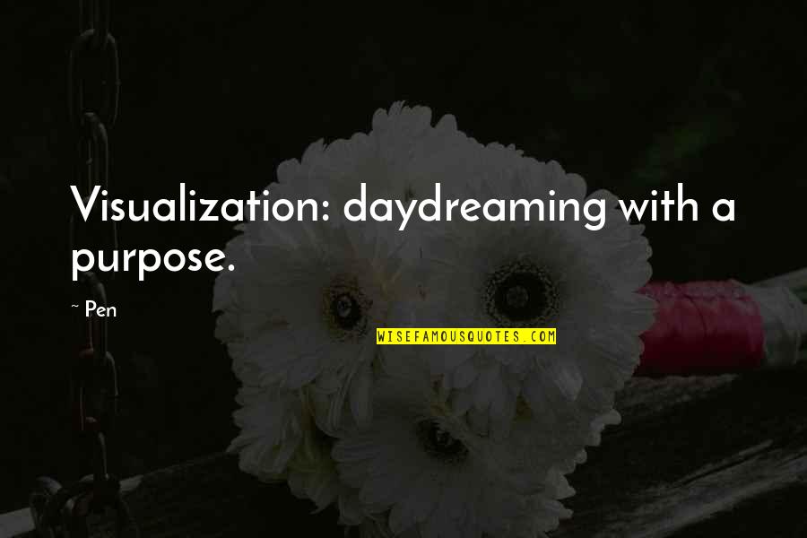 Juicero Quotes By Pen: Visualization: daydreaming with a purpose.