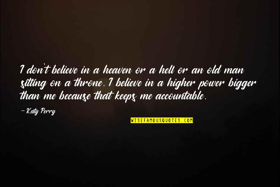 Juices For Life Quotes By Katy Perry: I don't believe in a heaven or a