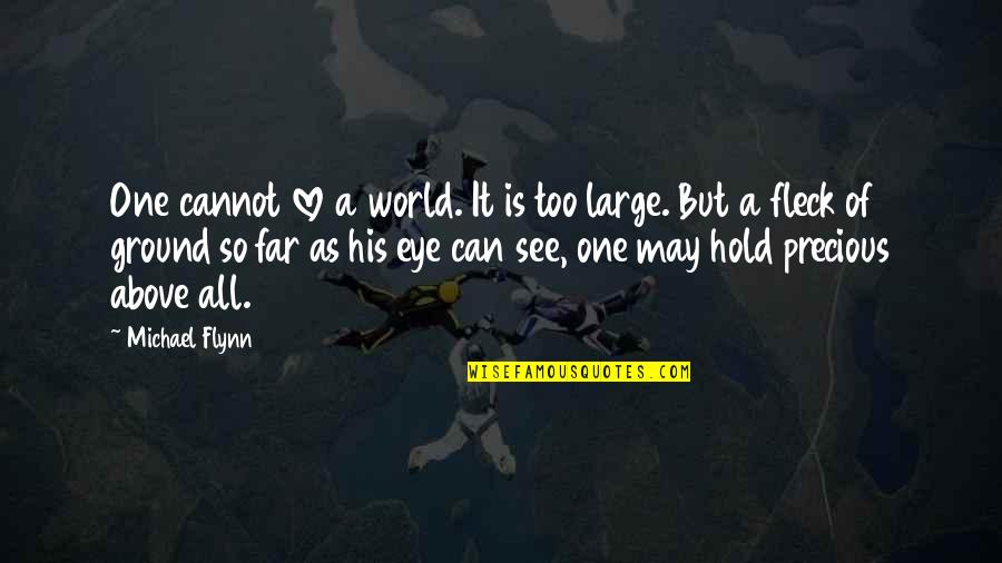 Juices For Weight Quotes By Michael Flynn: One cannot love a world. It is too
