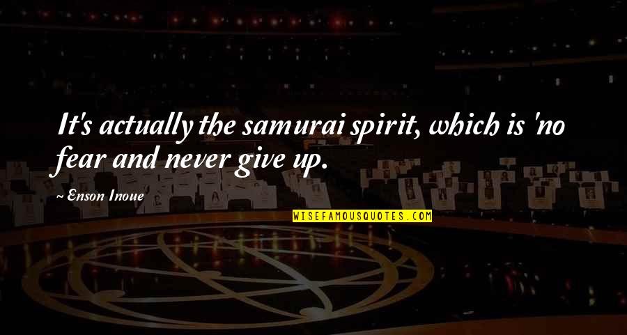Juicier Synonym Quotes By Enson Inoue: It's actually the samurai spirit, which is 'no