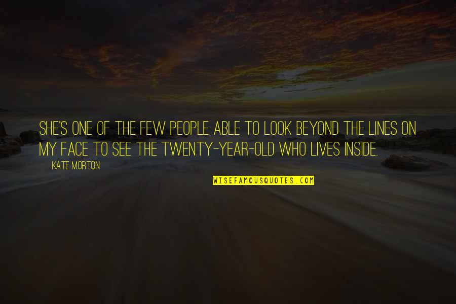 Juicier Than Thou Quotes By Kate Morton: She's one of the few people able to