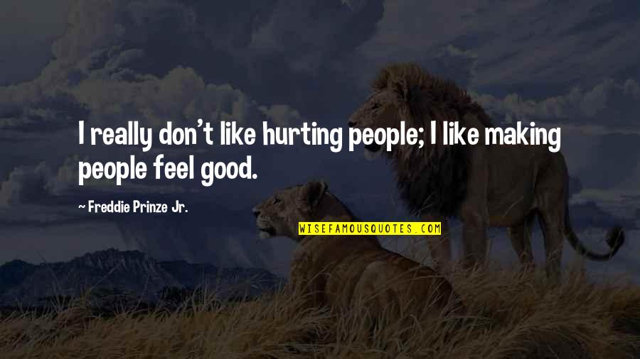 Juicio Quotes By Freddie Prinze Jr.: I really don't like hurting people; I like