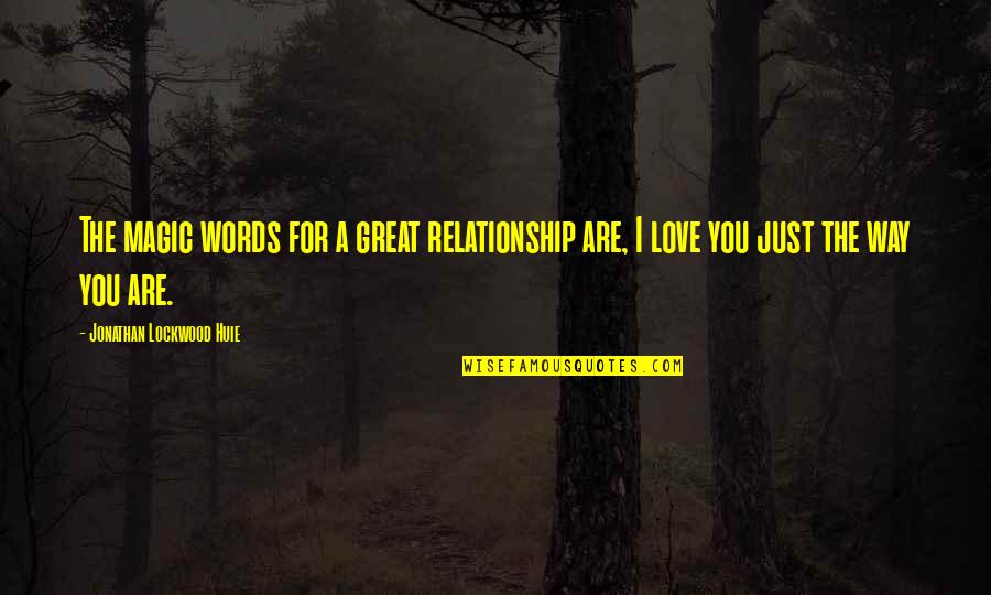 Juicio Quotes By Jonathan Lockwood Huie: The magic words for a great relationship are,