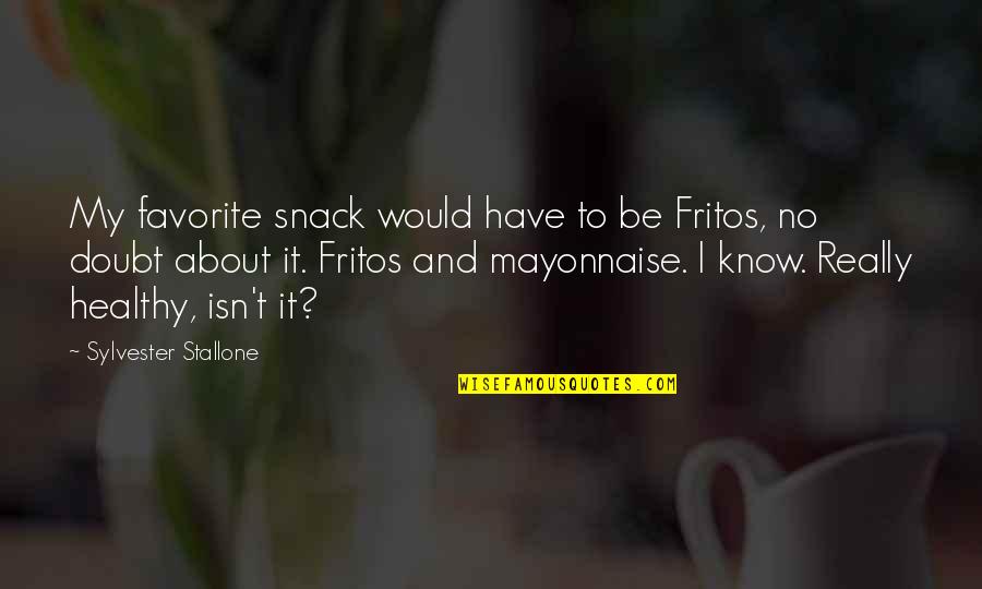 Juicio Quotes By Sylvester Stallone: My favorite snack would have to be Fritos,