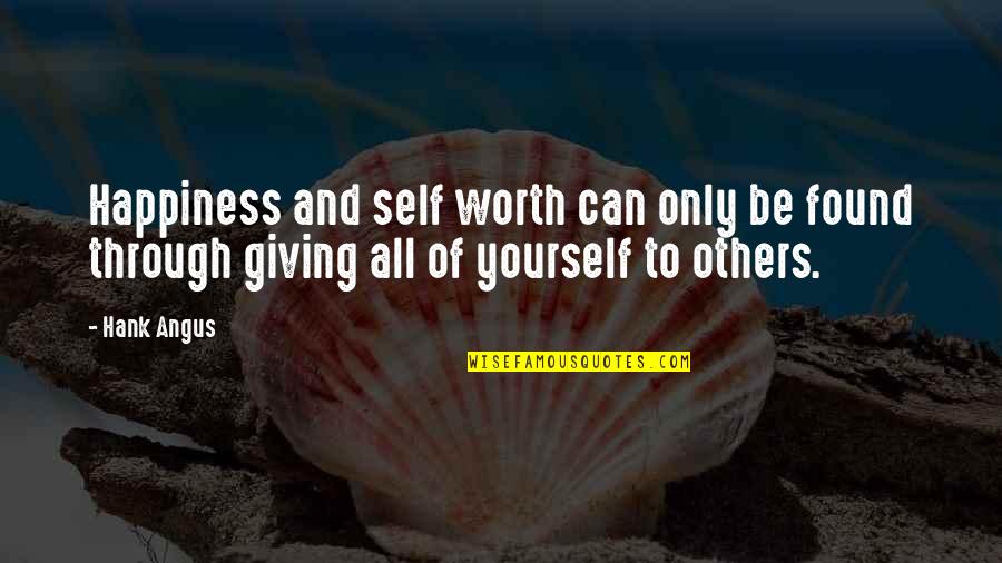 Juicios Valorativos Quotes By Hank Angus: Happiness and self worth can only be found
