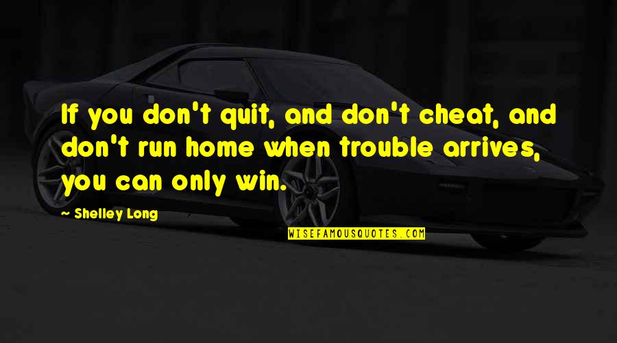 Juicios Valorativos Quotes By Shelley Long: If you don't quit, and don't cheat, and Juicios Valorativos Quotes By Shelley Long: If you don't quit, and don't cheat, and