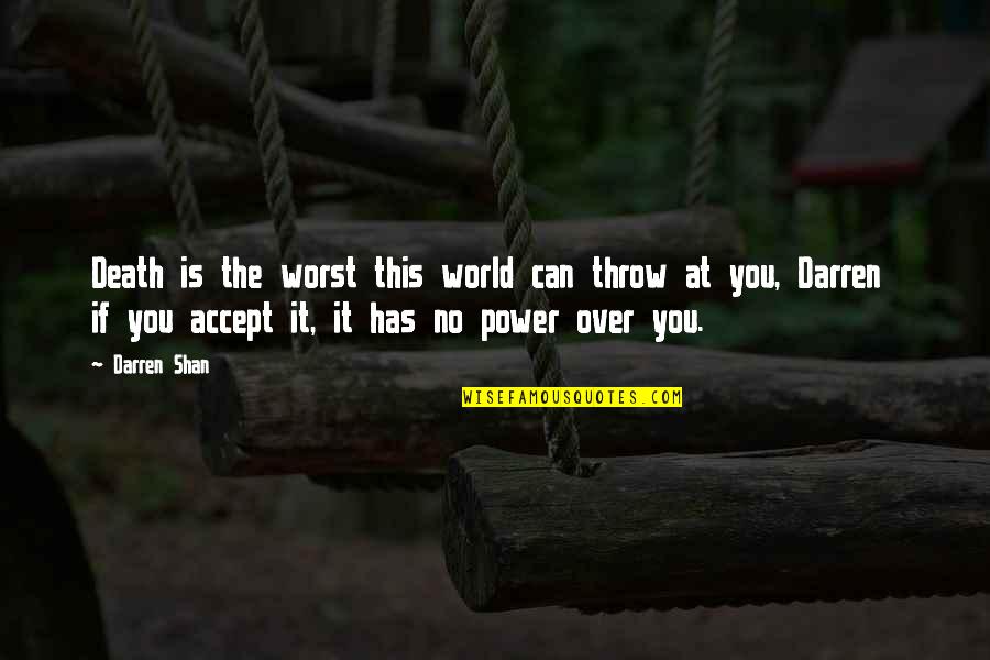 Juiciosa En Quotes By Darren Shan: Death is the worst this world can throw Juiciosa En Quotes By Darren Shan: Death is the worst this world can throw