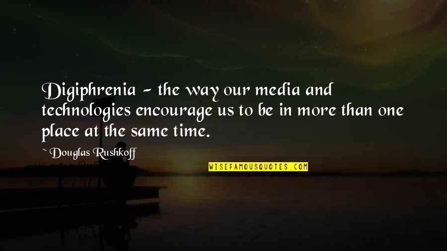 Juicioso Sinonimo Quotes By Douglas Rushkoff: Digiphrenia - the way our media and technologies Juicioso Sinonimo Quotes By Douglas Rushkoff: Digiphrenia - the way our media and technologies