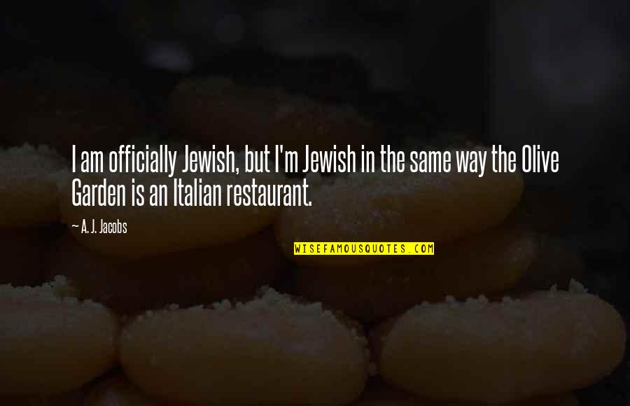 Juicy Kiss Quotes By A. J. Jacobs: I am officially Jewish, but I'm Jewish in