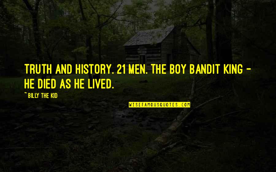 Juifs Et Chretiens Quotes By Billy The Kid: Truth and History. 21 Men. The Boy Bandit