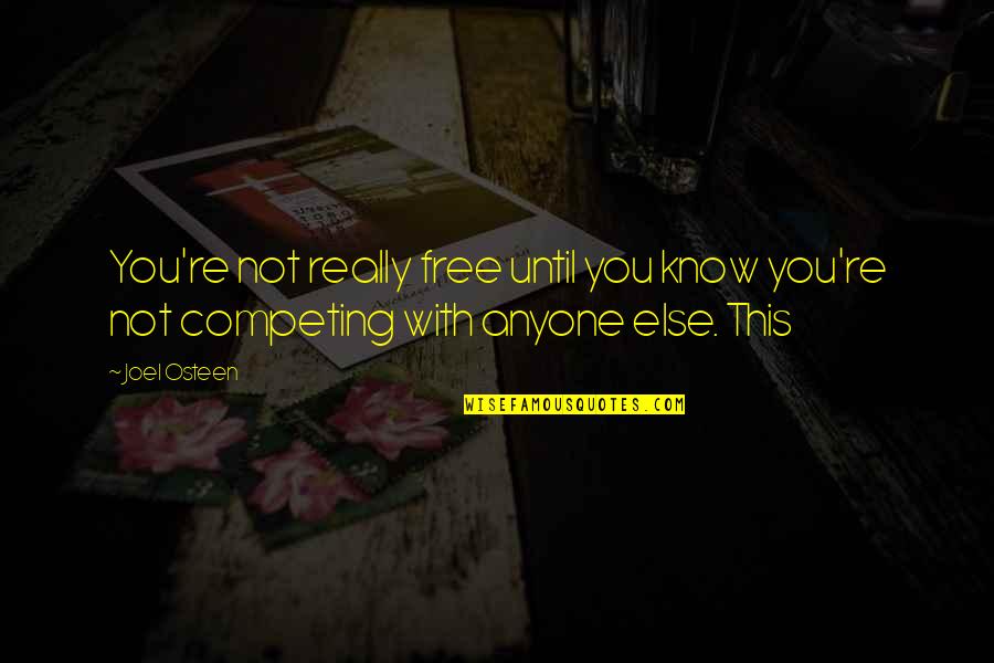 Juifs Messianiques Quotes By Joel Osteen: You're not really free until you know you're