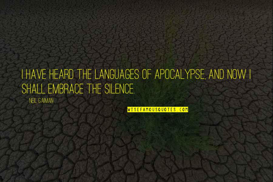 Juine Quotes By Neil Gaiman: I have heard the languages of apocalypse, and