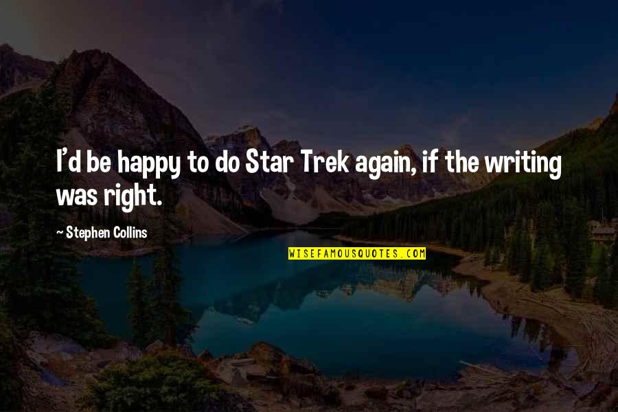 Jujube Mandiela Beautiful Quotes By Stephen Collins: I'd be happy to do Star Trek again,