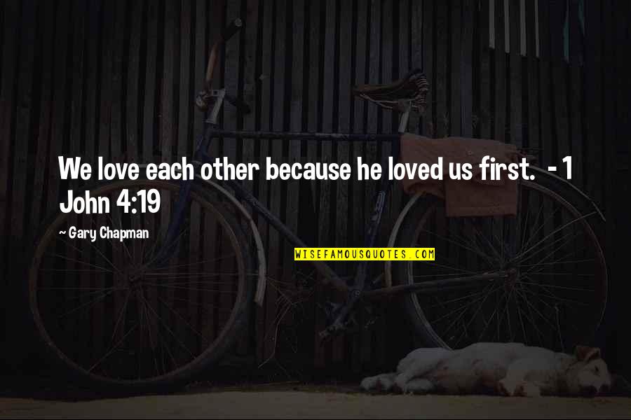 Jujubes Health Quotes By Gary Chapman: We love each other because he loved us Jujubes Health Quotes By Gary Chapman: We love each other because he loved us