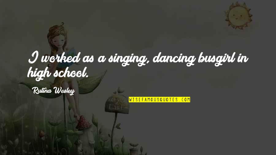 Jujubes Health Quotes By Rutina Wesley: I worked as a singing, dancing busgirl in Jujubes Health Quotes By Rutina Wesley: I worked as a singing, dancing busgirl in