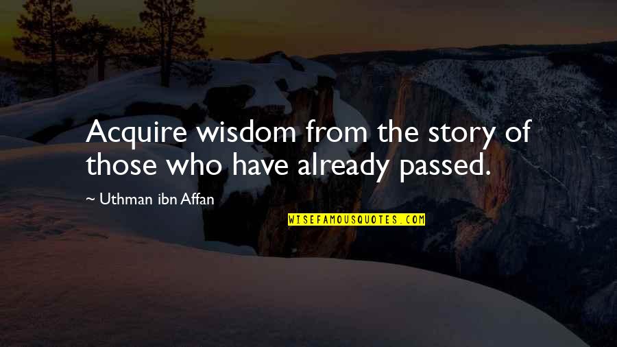 Jukeboxes Sale Quotes By Uthman Ibn Affan: Acquire wisdom from the story of those who