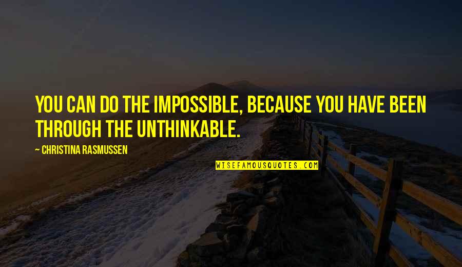 Jukusui Kun Quotes By Christina Rasmussen: You can do the impossible, because you have