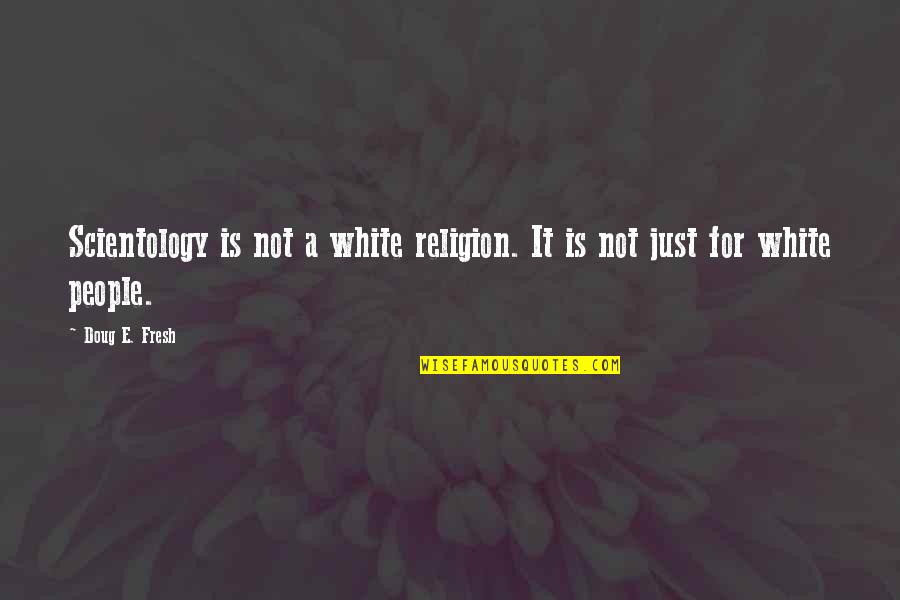 Jul Vern Quotes By Doug E. Fresh: Scientology is not a white religion. It is
