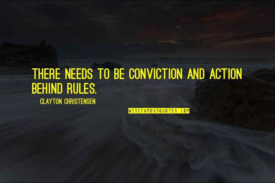 Julane Church Quotes By Clayton Christensen: There needs to be conviction and action behind