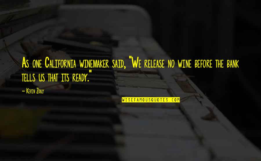 Juleen Quotes By Kevin Zraly: As one California winemaker said, "We release no Juleen Quotes By Kevin Zraly: As one California winemaker said, "We release no
