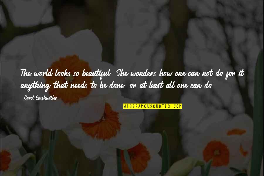Julekake Quotes By Carol Emshwiller: The world looks so beautiful! She wonders how Julekake Quotes By Carol Emshwiller: The world looks so beautiful! She wonders how