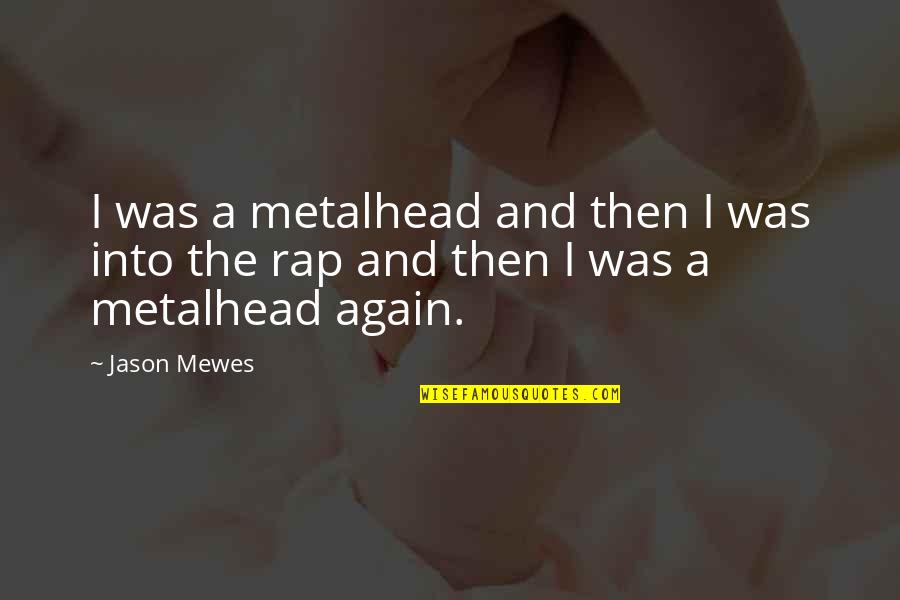 Jules And Vincent Quotes By Jason Mewes: I was a metalhead and then I was