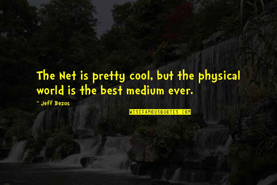 Jules Flashpoint Quotes By Jeff Bezos: The Net is pretty cool, but the physical