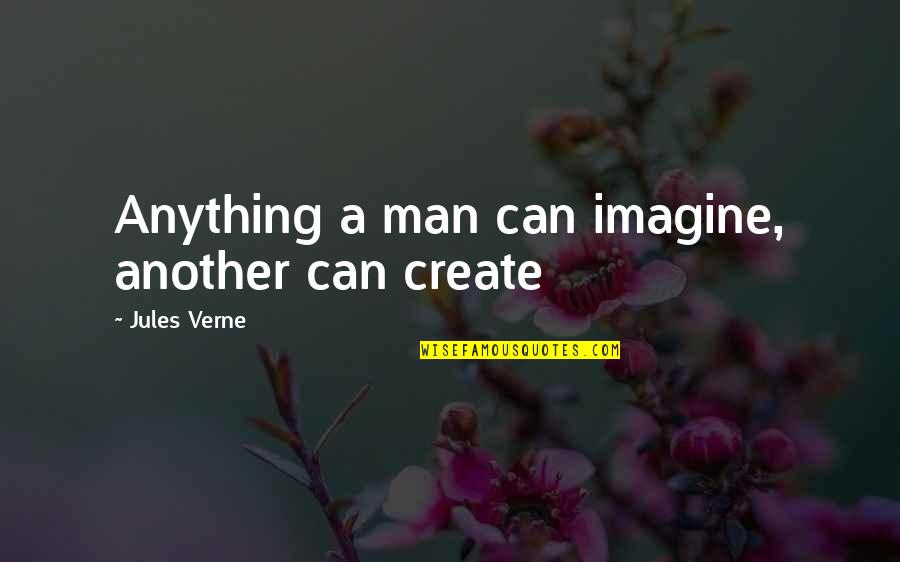Jules Quotes By Jules Verne: Anything a man can imagine, another can create Jules Quotes By Jules Verne: Anything a man can imagine, another can create