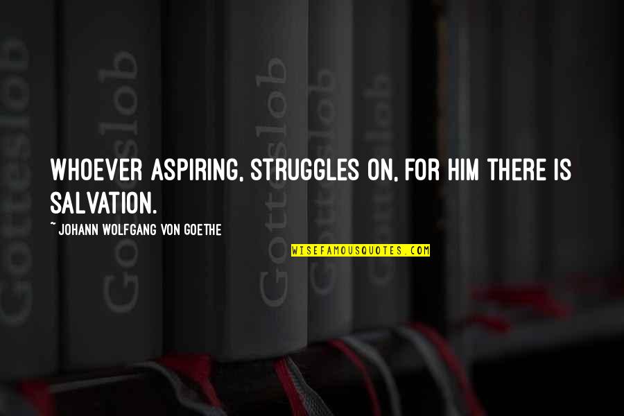 Jules Supervielle Quotes By Johann Wolfgang Von Goethe: Whoever aspiring, struggles on, for him there is Jules Supervielle Quotes By Johann Wolfgang Von Goethe: Whoever aspiring, struggles on, for him there is