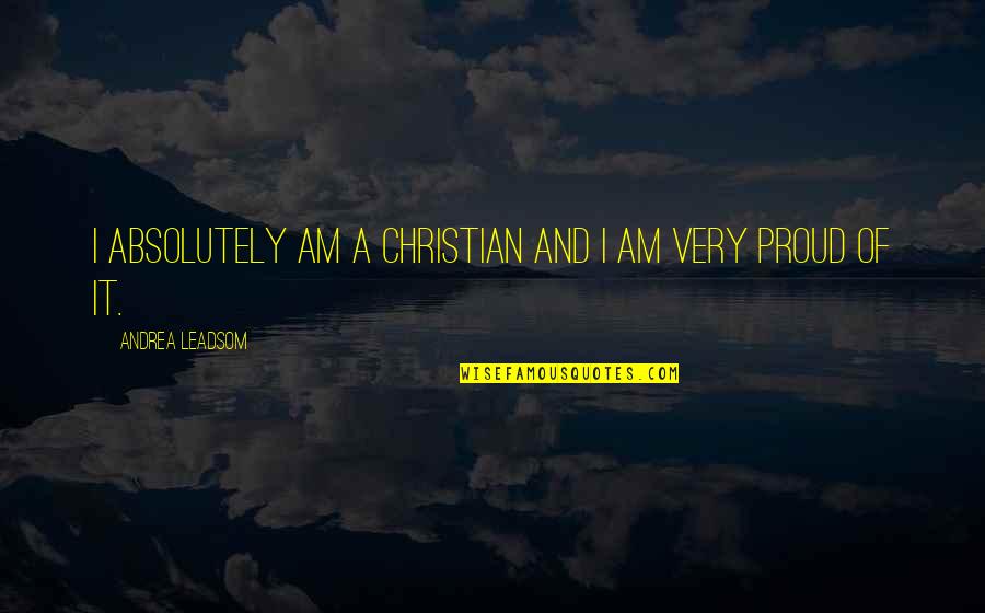 Jules Verne Love Quotes By Andrea Leadsom: I absolutely am a Christian and I am Jules Verne Love Quotes By Andrea Leadsom: I absolutely am a Christian and I am