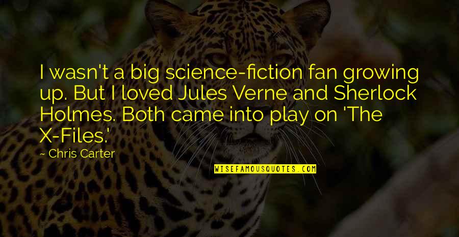 Jules Verne Quotes By Chris Carter: I wasn't a big science-fiction fan growing up.