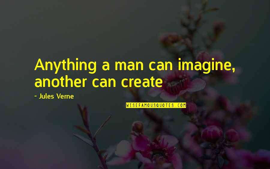 Jules Verne Quotes By Jules Verne: Anything a man can imagine, another can create