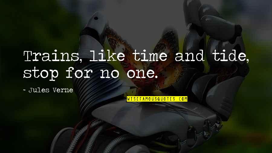 Jules Verne Quotes By Jules Verne: Trains, like time and tide, stop for no