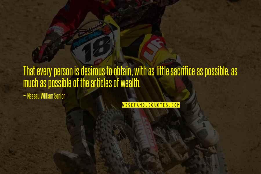 Julgados De Paz Quotes By Nassau William Senior: That every person is desirous to obtain, with